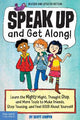 Speak Up and Get Along!: Learn the Mighty Might, Thought Chop, and More Tools to Make Friends, Stop Teasing, and Feel Good About Yourself