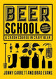 Beer School: A Crash Course in Craft Beer (Craft Beer Book, Beer Guide, Homebrew Book, and Beer Lovers Gift)