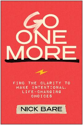 Go One More: Find the Clarity to Make Intentional, Life-Changing Choices
