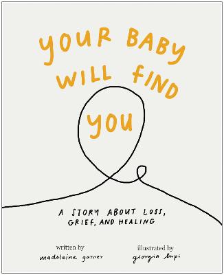 Your Baby Will Find You: A Story About Grief, Loss, and Healing