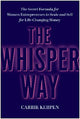 The Whisper Way: The Secret Formula for Female Entrepreneurs to Scale and Sell for Life-Changing Money