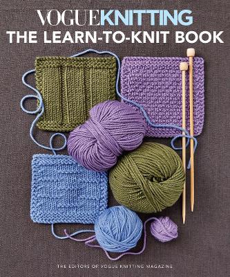 Vogue Knitting: the Learn-To-Knit Book: The Ultimate Guide for Beginners