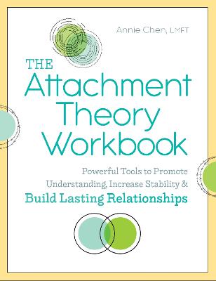 The Attachment Theory Workbook: Powerful Tools to Promote Understanding, Increase Stability, and Build Lasting Relationships
