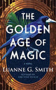 The Golden Age of Magic: A Novel