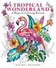 Tropical Wonderland: A Magical Coloring Retreat - A Calming Coloring Book of Rainforest Flowers and Animals for Adults
