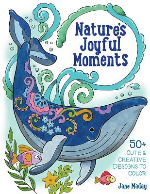 Nature's Joyful Moments: 50+ Cute & Creative Designs to Color - Positive and Calming Coloring Book for Adults and Kids