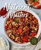 Nutrient Matters: 50 Simple Whole Food Recipes and Comfort Foods
