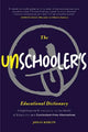 The Unschooler's Educational Dictionary: A Lighthearted Introduction to the World of Education and Curriculum-Free Alternatives (Active Learning)