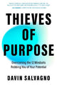 Thieves of Purpose: Overcoming the 12 Mindsets Robbing You of Your Potential
