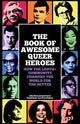 The Book of Awesome Queer Heroes: How the LGBTQ+ Community Changed the World for the Better
