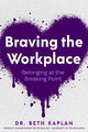Braving the Workplace: Belonging at the Breaking Point