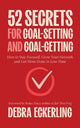 52 Secrets for Goal-Setting and Goal-Getting: How to Stay Focused, Grow Your Network and Get More Done in Less Time