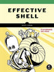 Effective Shell: A Practical User's Guide to Working Smarter on the Command Line