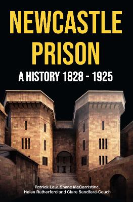Newcastle Prison: A History 1828 - 1925
