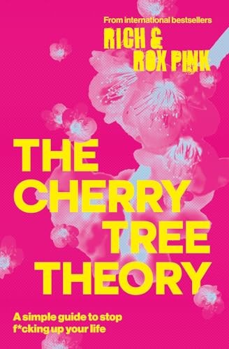 THE CHERRY TREE THEORY: A Simple Guide to Stop F*cking Up Your Life