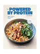 The Powered by Protein Cookbook: Simple, Delicious, High Protein Recipes