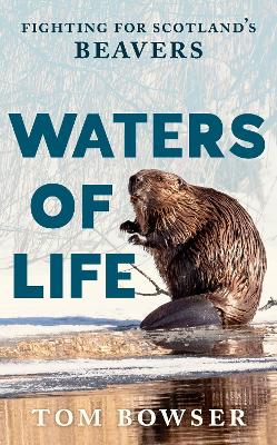 Waters of Life: Fighting for Scotland's Beavers