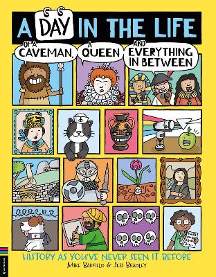 A Day in the Life of a Caveman, a Queen and Everything In Between