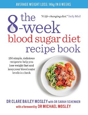 The 8-Week Blood Sugar Diet Recipe Book: 150 simple, delicious recipes to help you lose weight fast and keep your blood sugar levels in check