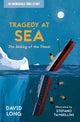Tragedy at Sea: The Sinking of the Titanic (Incredible True Stories, Book 2)