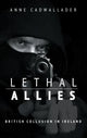 Lethal Allies: British Collusion in Ireland