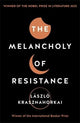 The Melancholy of Resistance: Winner of the Nobel Prize in Literature 2025