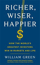 Richer, Wiser, Happier: How the World's Greatest Investors Win in Markets and Life