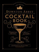 The Official Downton Abbey Cocktail Book