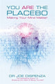 You Are The Placebo Making Your Mind Matter