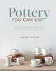 Pottery You Can Use: An Essential Guide