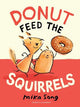 Donut Feed the Squirrels: Book One of the Norma and Belly Series