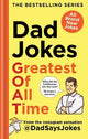 Dad Jokes: Greatest of All Time: The eighth collection from the Instagram sensation @DadSaysJokes