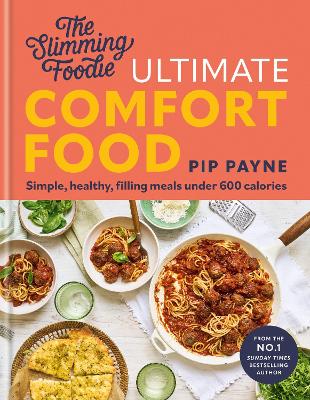 The Slimming Foodie Ultimate Comfort Food: BRAND NEW Simple, healthy, filling meals under 600 calories