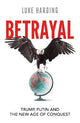 Betrayal: Trump, Putin and The New Age of Conquest