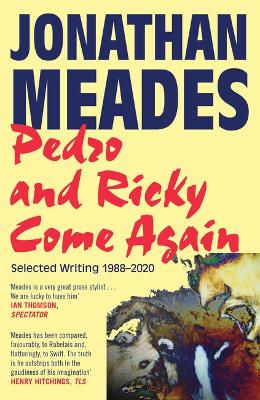 Pedro and Ricky Come Again: Selected Writing 19882020