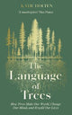 The Language of Trees: How Trees Make Our World, Change Our Minds and Rewild Our Lives - The perfect gift for read who love to spend time in nature