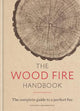 The Wood Fire Handbook: The complete gui