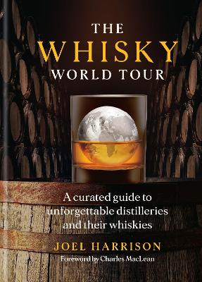 The Whisky World Tour: A Curated Guide to Unforgettable Distilleries and Their Whiskies