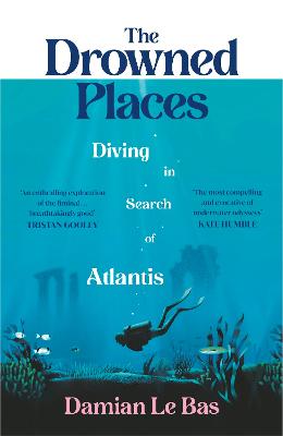 The Drowned Places: Diving in Search of Atlantis