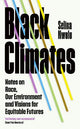 Black Climates: notes on Race, our Environment, and visions for Equitable Futures