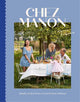 Chez Manon: Simple Recipes From A French Home Kitchen