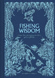 Fishing Wisdom: A Miscellany of Angling Anecdotes, Facts and Folklore