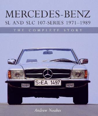 Mercedes-Benz SL and SLC 107 Series 1971-1989: The Complete Story