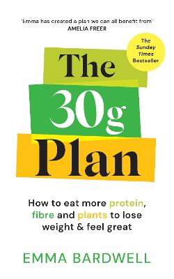 The 30g Plan: How to eat more protein, plants and fibre to lose weight and feel great