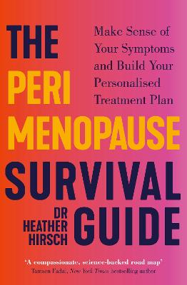 The Perimenopause Survival Guide: Make Sense of Your Symptoms and Build Your Personalised Treatment Plan