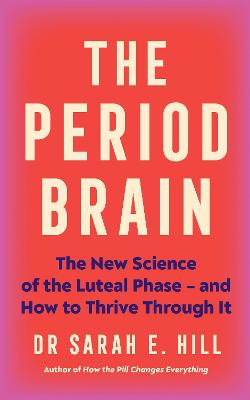 The Period Brain: The new science of the luteal phase - and how to thrive through it