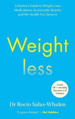 Weightless: A Doctor's Guide to Weight-Loss Medications, Sustainable Results and the Health You Deserve