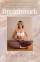 Breathwork: Techniques for better mental, emotional and physical health