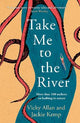 Take Me to the River: A selection of joyful, immersive and life-affirming writing about wild swimming