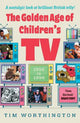 The Golden Age of Children's TV: The shows we loved growing-up, the perfect gift